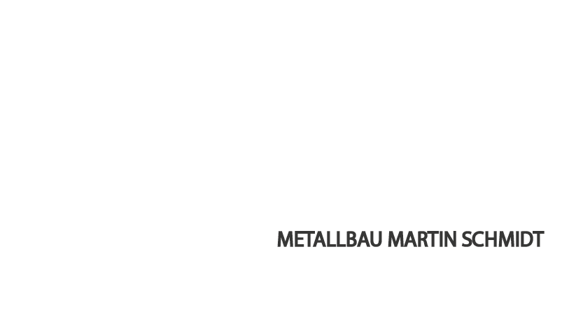 Metallbau Martin Schmidt